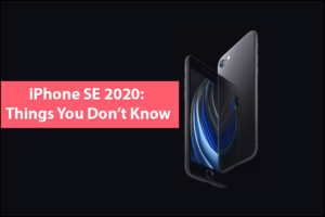 iPhone SE 2020: 6 Amazing Things You Don’t Know – E Global Soft Solutions
