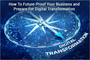 How To Future-Proof Your Business And Prepare For Digital ...