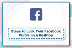 Steps to Lock Your Facebook Profile on a Desktop – E Global Soft Solutions